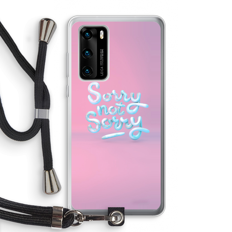 Sorry not sorry: Huawei P40 Transparant Hoesje met koord
