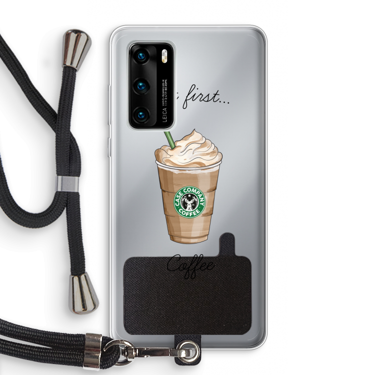 But first coffee: Huawei P40 Transparant Hoesje met koord