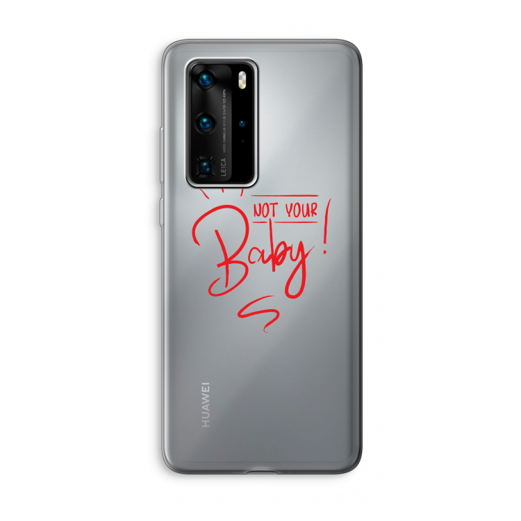 Not Your Baby: Huawei P40 Pro Transparant Hoesje