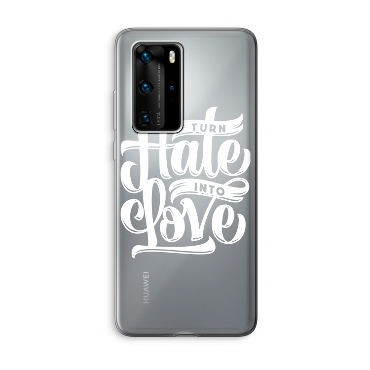 Turn hate into love: Huawei P40 Pro Transparant Hoesje