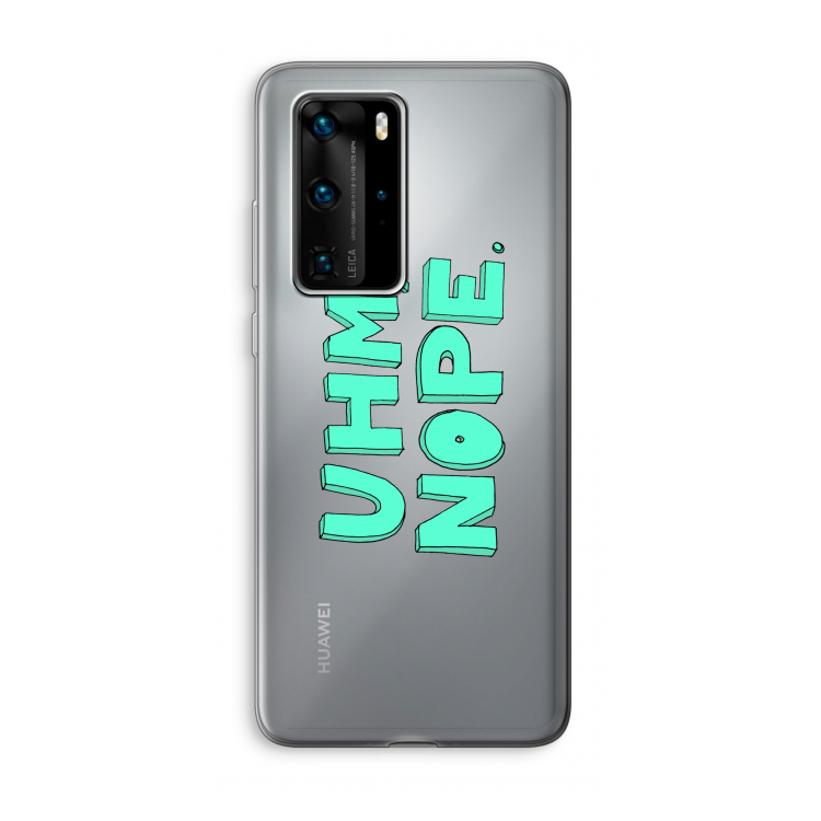 UHM, NOPE.: Huawei P40 Pro Transparant Hoesje