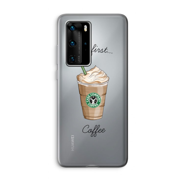 But first coffee: Huawei P40 Pro Transparant Hoesje