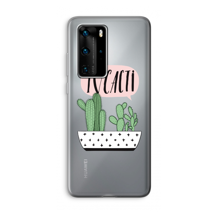 I love cacti: Huawei P40 Pro Transparant Hoesje