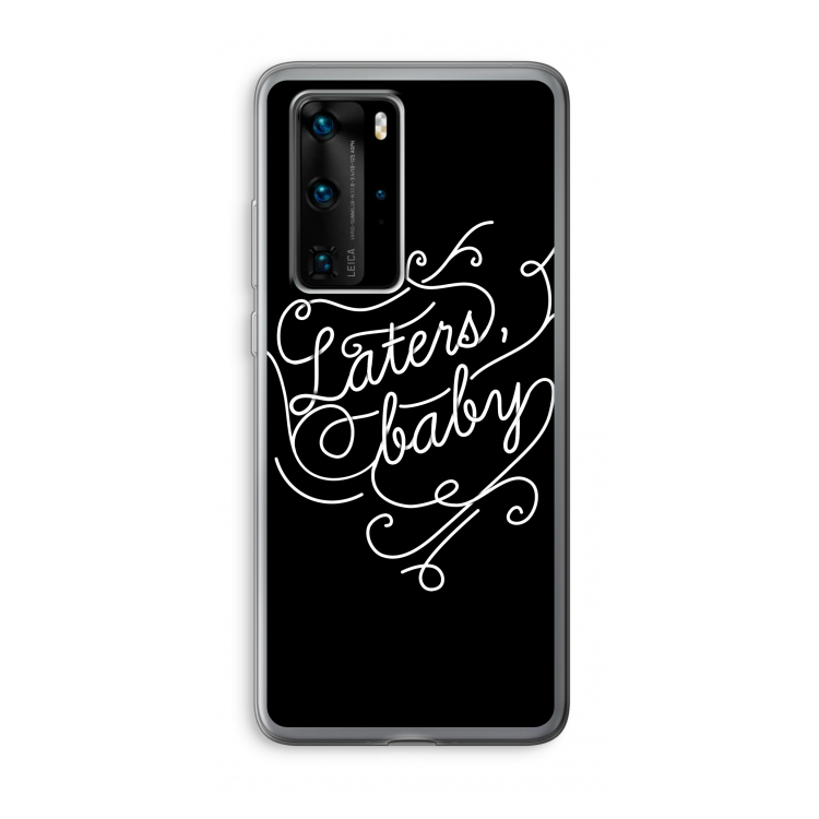 Laters, baby: Huawei P40 Pro Transparant Hoesje