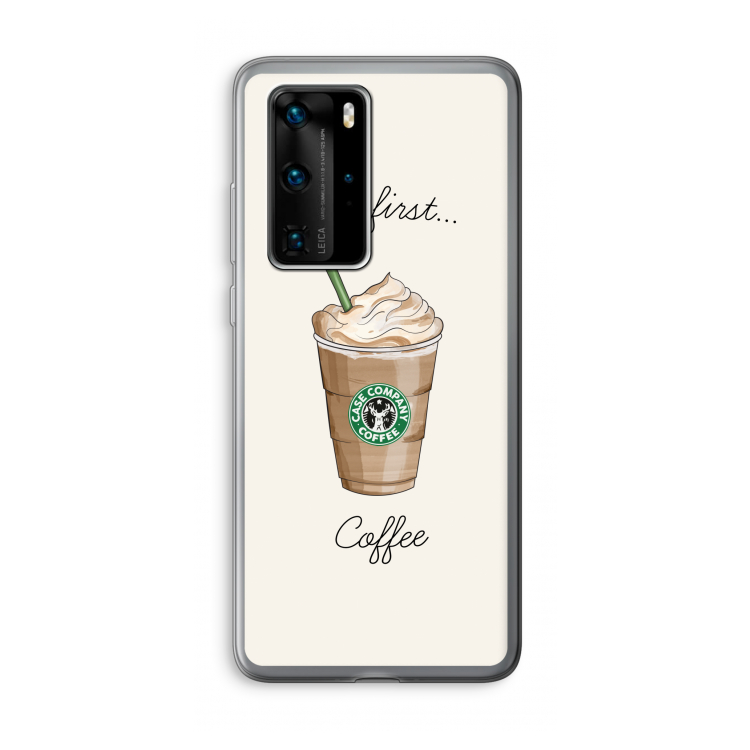 But first coffee: Huawei P40 Pro Transparant Hoesje