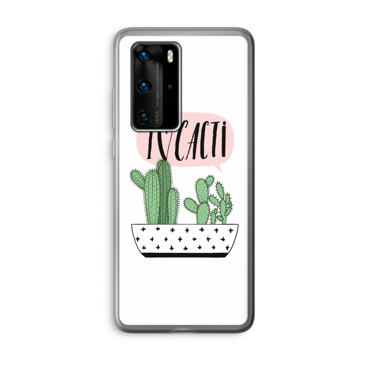 I love cacti: Huawei P40 Pro Transparant Hoesje