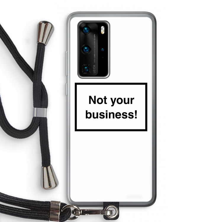 Not your business: Huawei P40 Pro Transparant Hoesje met koord