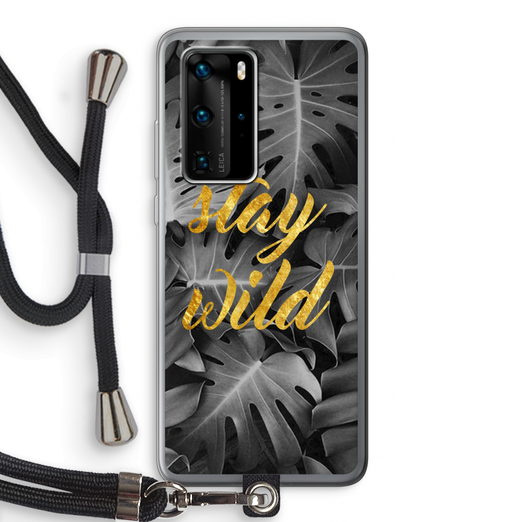 Stay wild: Huawei P40 Pro Transparant Hoesje met koord
