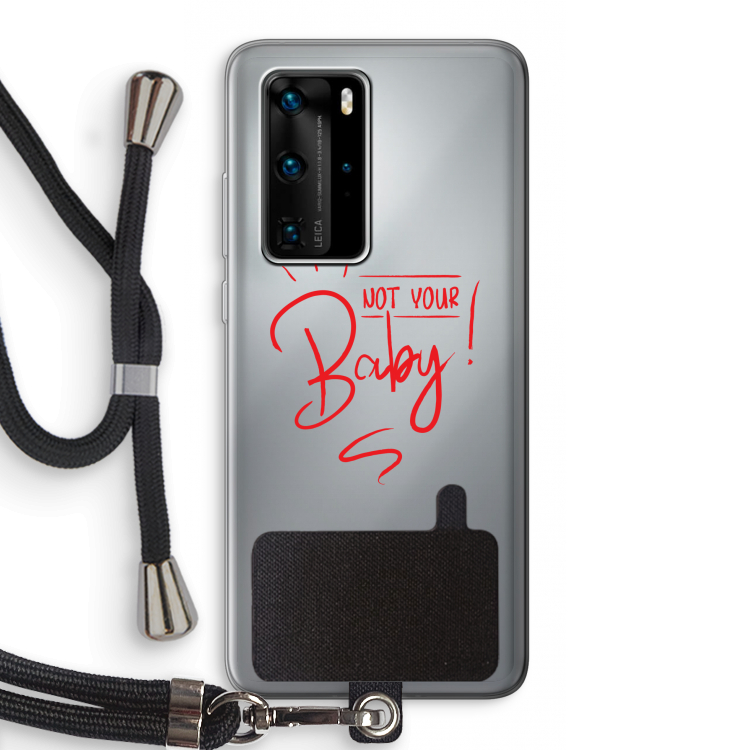 Not Your Baby: Huawei P40 Pro Transparant Hoesje met koord