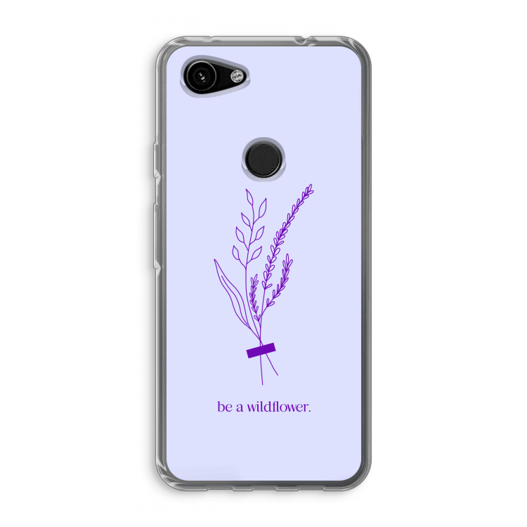 Be a wildflower: Google Pixel 3a Transparant Hoesje