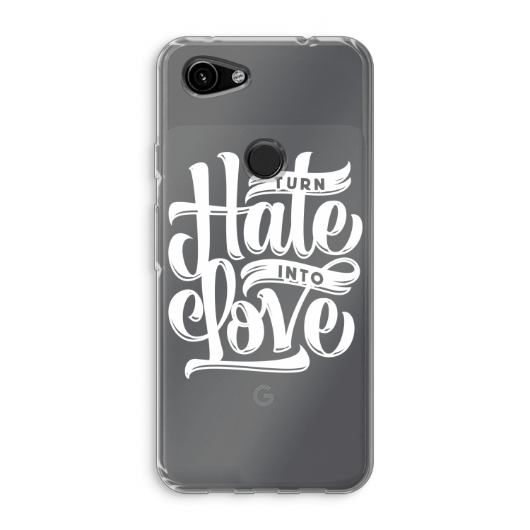 Turn hate into love: Google Pixel 3a Transparant Hoesje
