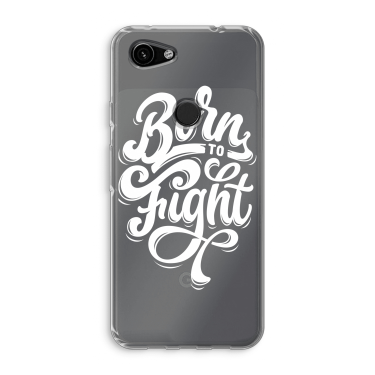 Born to Fight: Google Pixel 3a Transparant Hoesje