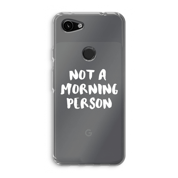 Morning person: Google Pixel 3a Transparant Hoesje