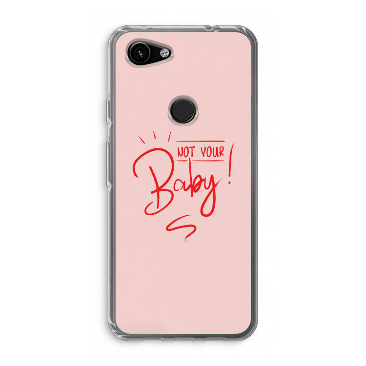 Not Your Baby: Google Pixel 3a Transparant Hoesje