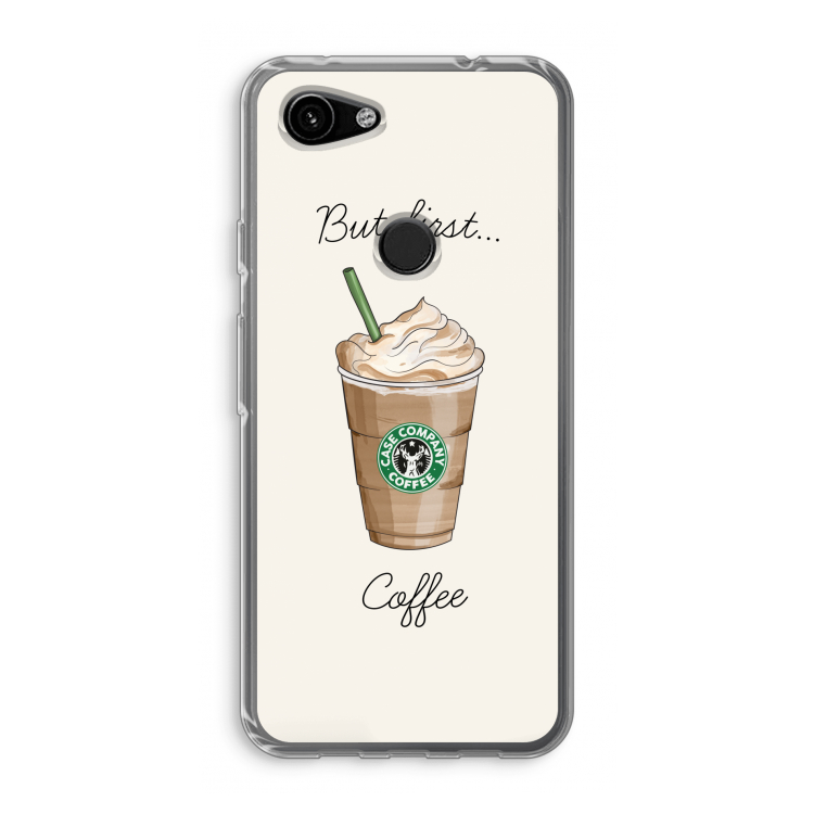 But first coffee: Google Pixel 3a Transparant Hoesje