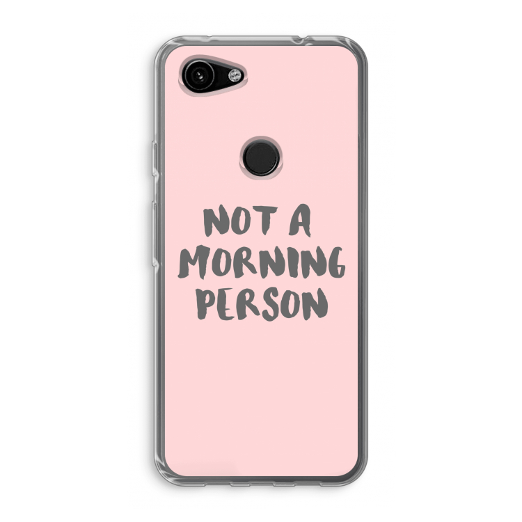 Morning person: Google Pixel 3a Transparant Hoesje