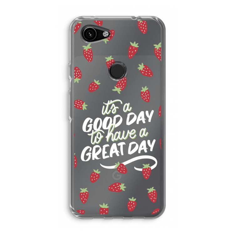 Don't forget to have a great day: Google Pixel 3a Transparant Hoesje
