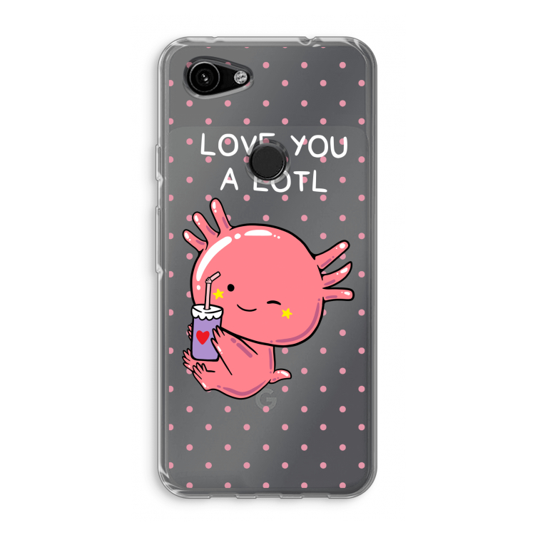 Love You A Lotl: Google Pixel 3a Transparant Hoesje