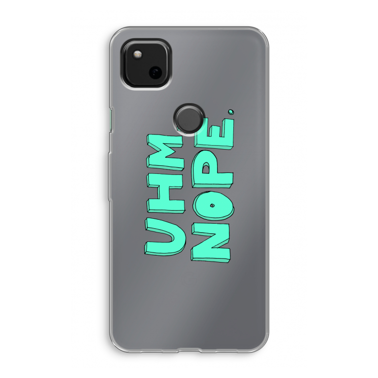 UHM, NOPE.: Google Pixel 4a Transparant Hoesje
