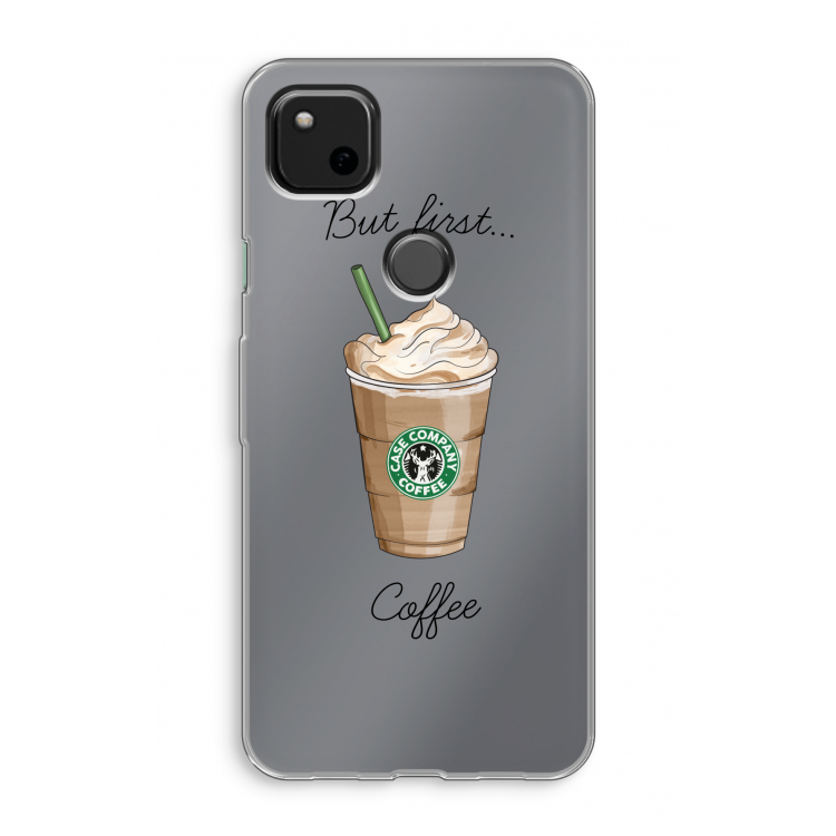 But first coffee: Google Pixel 4a Transparant Hoesje