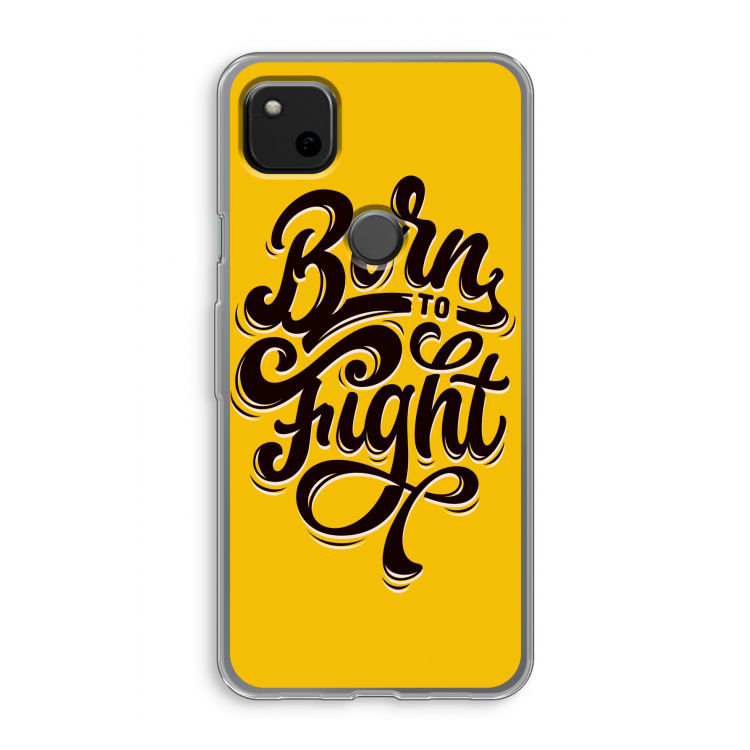 Born to Fight: Google Pixel 4a Transparant Hoesje