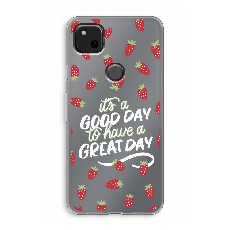 Don't forget to have a great day: Google Pixel 4a Transparant Hoesje