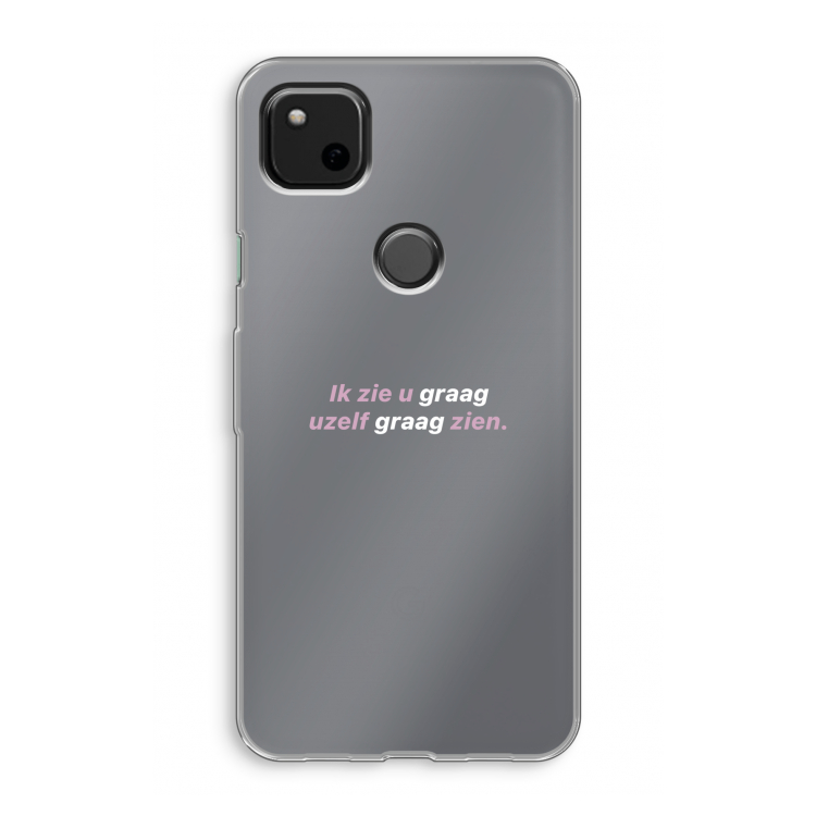 uzelf graag zien: Google Pixel 4a Transparant Hoesje