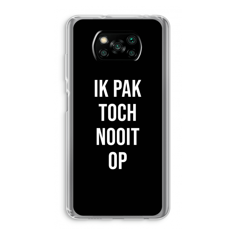 Ik pak nooit op - Zwart: Xiaomi Poco X3 Pro Transparant Hoesje