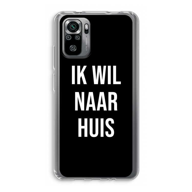 Ik wil naar huis - Zwart: Xiaomi Redmi Note 10S Transparant Hoesje