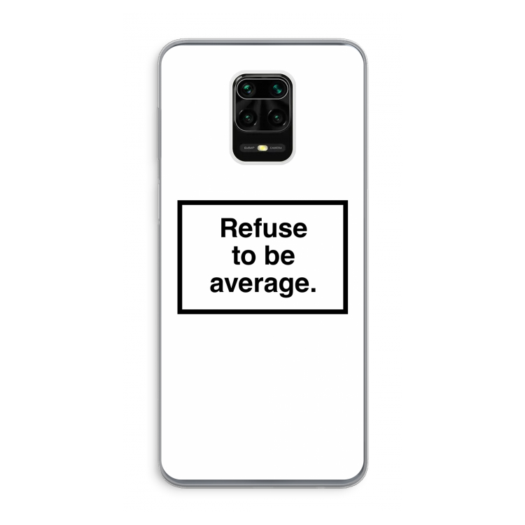 Refuse to be average: Xiaomi Redmi Note 9 Pro Transparant Hoesje