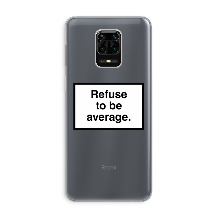 Refuse to be average: Xiaomi Redmi Note 9 Pro Transparant Hoesje