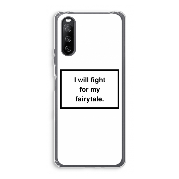 Fight for my fairytale: Sony Xperia 10 III Transparant Hoesje