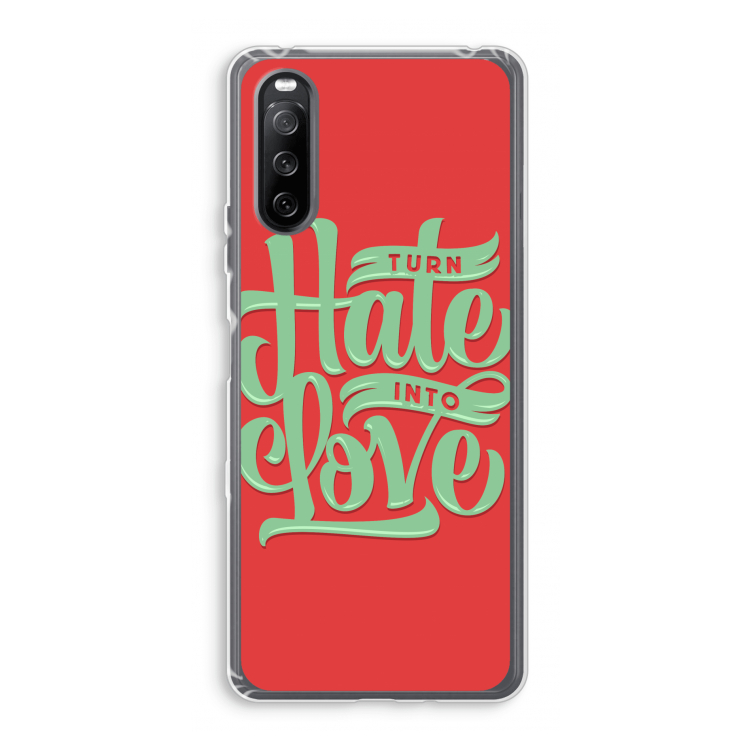 Turn hate into love: Sony Xperia 10 III Transparant Hoesje