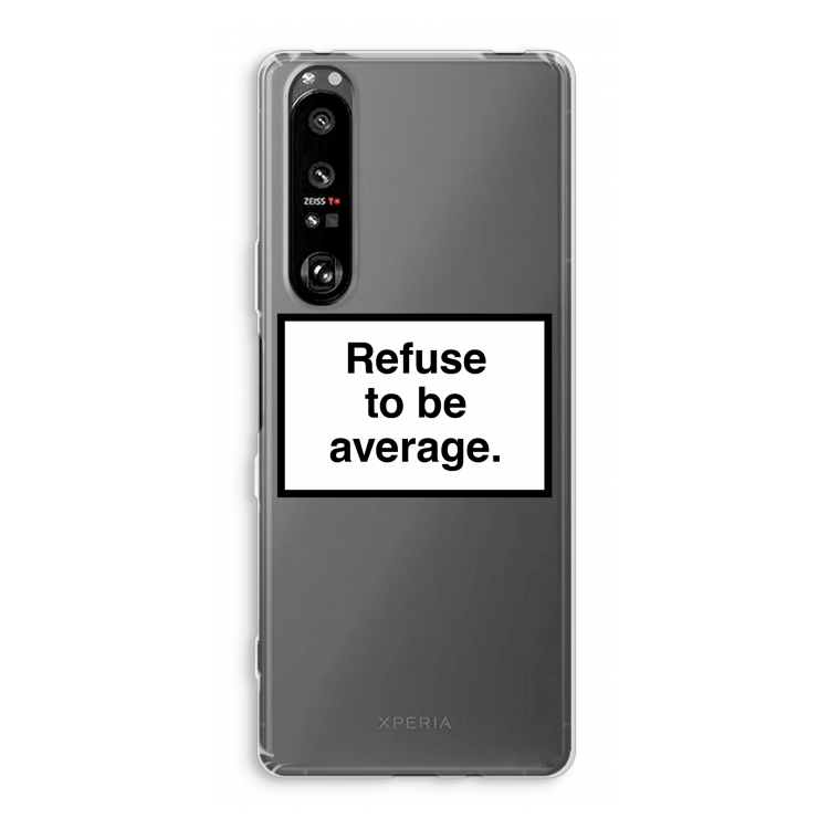 Refuse to be average: Sony Xperia 1 III Transparant Hoesje