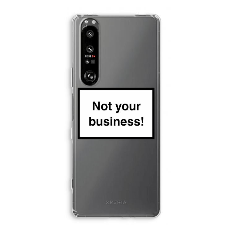 Not your business: Sony Xperia 1 III Transparant Hoesje