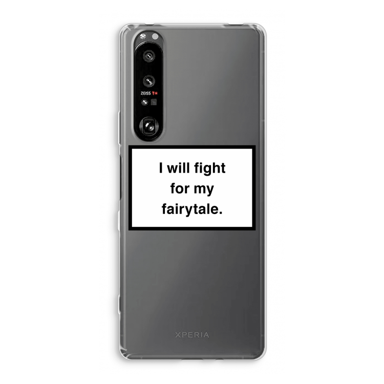 Fight for my fairytale: Sony Xperia 1 III Transparant Hoesje