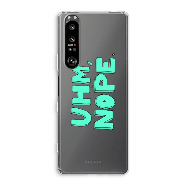 UHM, NOPE.: Sony Xperia 1 III Transparant Hoesje
