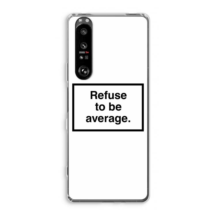 Refuse to be average: Sony Xperia 1 III Transparant Hoesje
