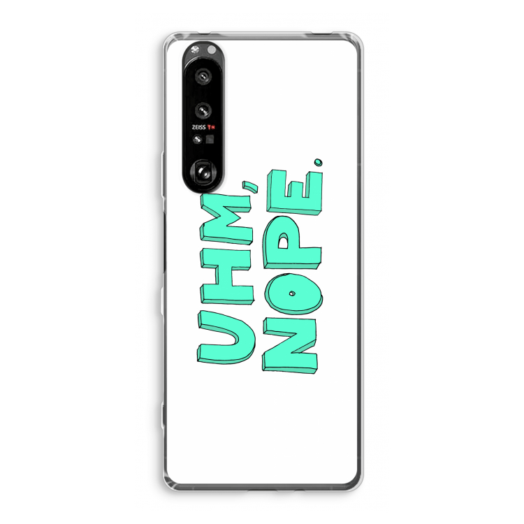 UHM, NOPE.: Sony Xperia 1 III Transparant Hoesje