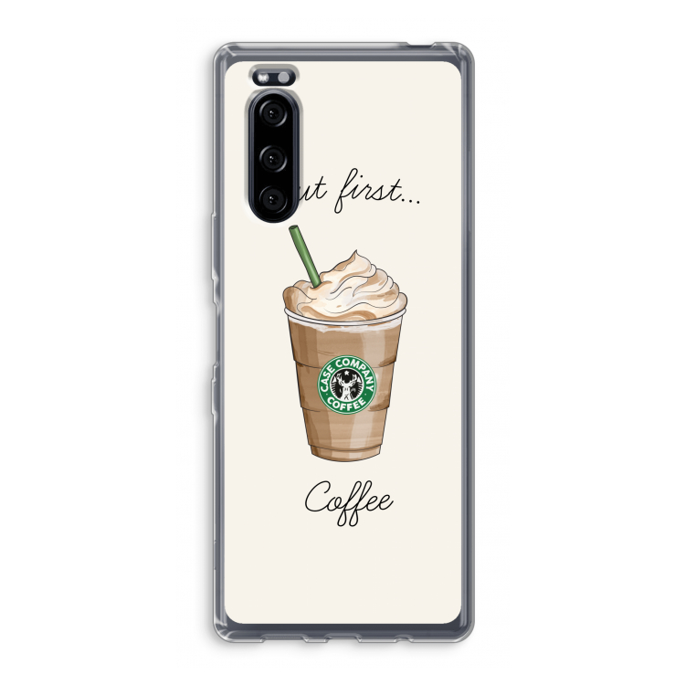 But first coffee: Sony Xperia 5 Transparant Hoesje