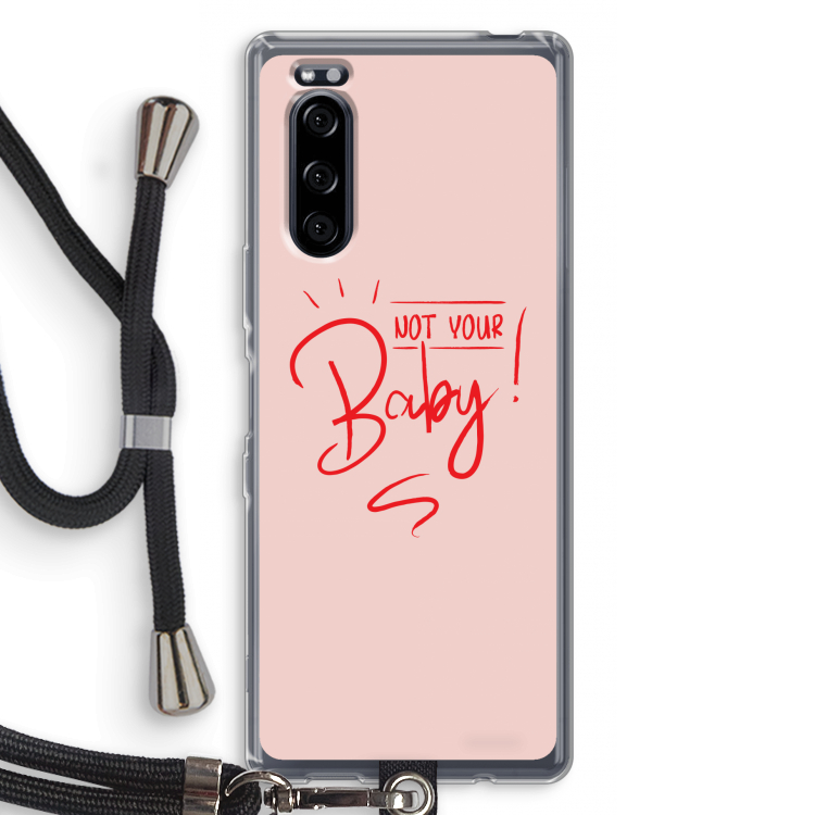 Not Your Baby: Sony Xperia 5 Transparant Hoesje met koord