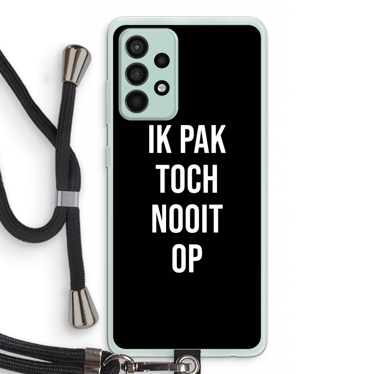 Ik pak nooit op - Zwart: Samsung Galaxy A52s 5G Transparant Hoesje met koord