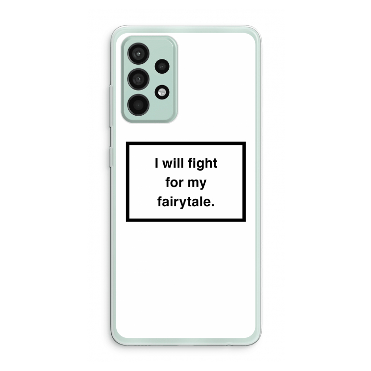 Fight for my fairytale: Samsung Galaxy A52s 5G Transparant Hoesje