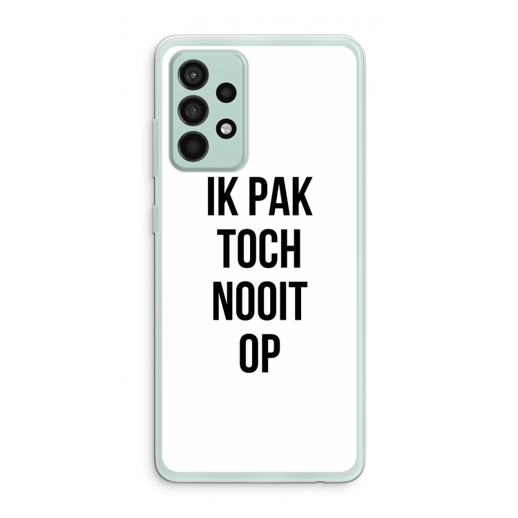 Ik pak nooit op: Samsung Galaxy A52s 5G Transparant Hoesje
