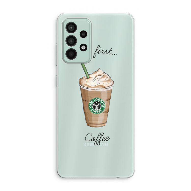 But first coffee: Samsung Galaxy A52s 5G Transparant Hoesje