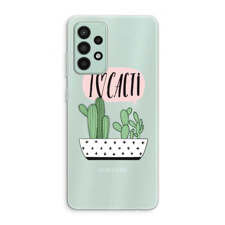 I love cacti: Samsung Galaxy A52s 5G Transparant Hoesje
