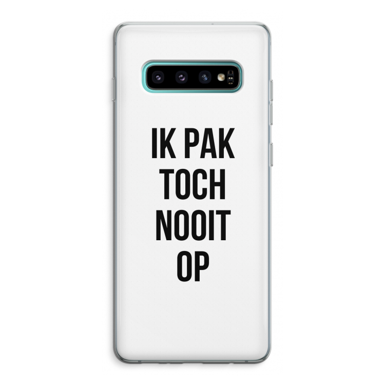 Ik pak nooit op: Samsung Galaxy S10 Plus Transparant Hoesje