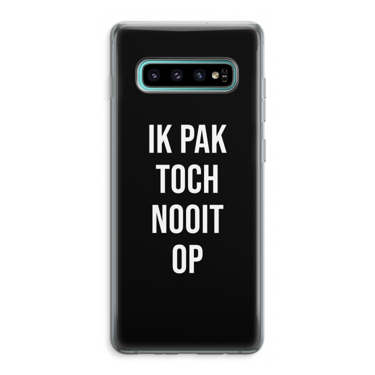 Ik pak nooit op - Zwart: Samsung Galaxy S10 Plus Transparant Hoesje