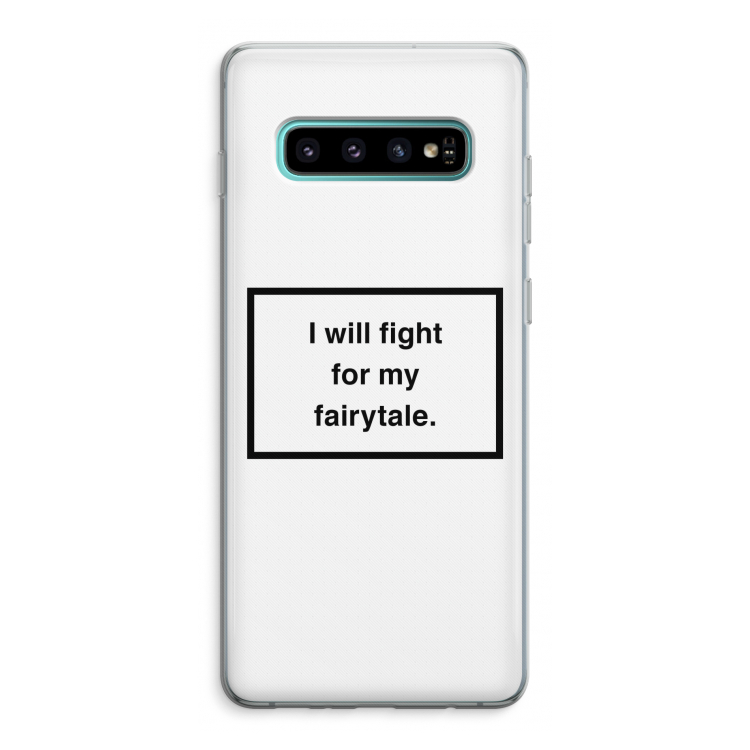 Fight for my fairytale: Samsung Galaxy S10 Plus Transparant Hoesje