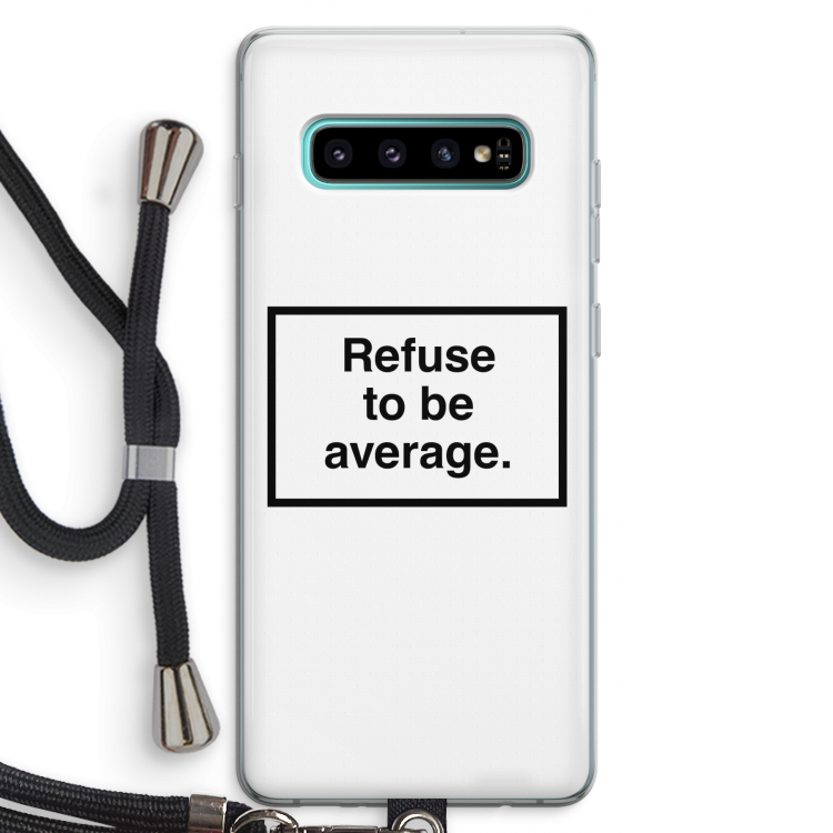 Refuse to be average: Samsung Galaxy S10 Plus Transparant Hoesje met koord